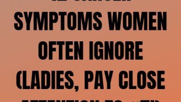 12 Cancer Symptoms Women Often Ignore (Ladies, Pay Close ATTENTION to #7!)